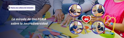 La mirada de DALEGRIA sobre la Neurodiversidad